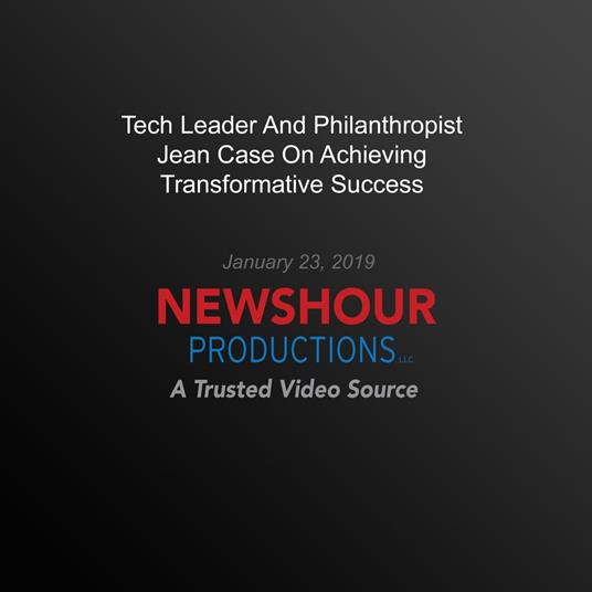 Tech Leader And Philanthropist Jean Case On Achieving Transformative Success