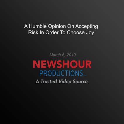 Humble Opinion On Accepting Risk In Order To Choose Joy, A