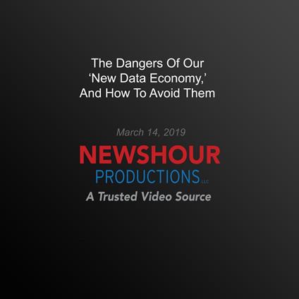 Dangers Of Our ‘New Data Economy,' And How To Avoid Them, The