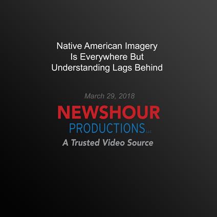 Native American Imagery Is Everywhere But Understanding Lags Behind