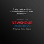 Poetry Helps Youth At A Juvenile Detention Center Find Peace