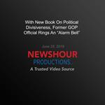 With New Book On Political Divisiveness, Former Gop Official Rings An 