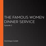 Famous Women Dinner Service, The