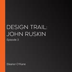 Design Trail: John Ruskin