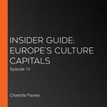 Insider Guide: Europe's Culture Capitals