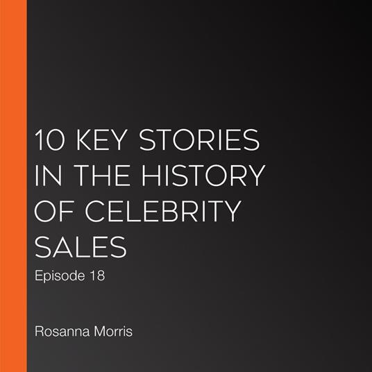 10 Key Stories in the history of Celebrity Sales