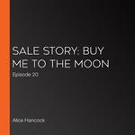 Sale Story: Buy me to the Moon