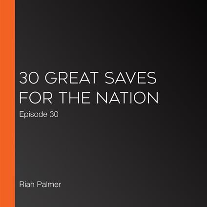 30 Great Saves for the Nation