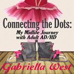 Connecting the Dots: My Midlife Journey with Adult ADHD