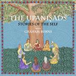 Upanishads, The: Stories of the Self with Graham Burns