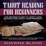 Tarot Reading for Beginners: The Newbies Guide to Tarot Card Reading and Tarot Card Meanings