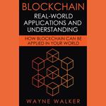 Blockchain: Real-World Applications And Understanding