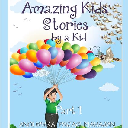 Amazing Kids' Stories by a Kid Part 1