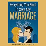 Everything You Need To Save Any Marriage