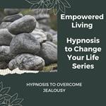 Hypnosis to Overcome Jealousy