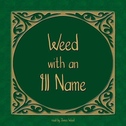 Weed with an Ill Name, The