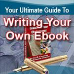 Your Ultimate Guide To Writing Your Own eBook
