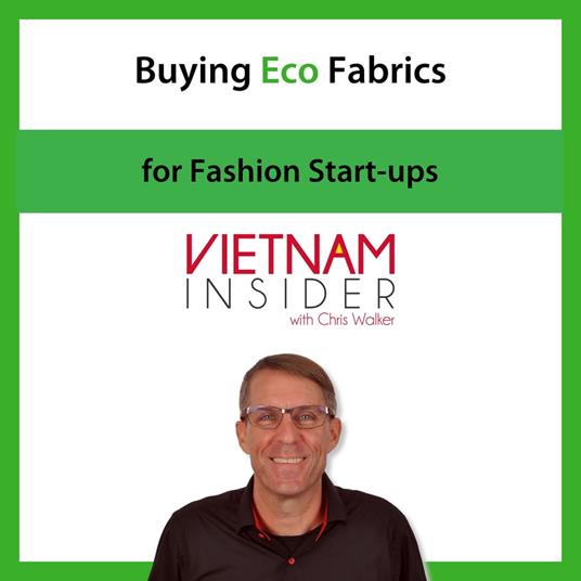 Buying Eco Fabrics for Fashion Start-ups with Chris Walker