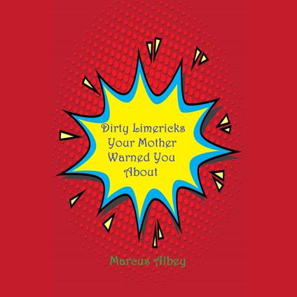 Dirty Limericks Your Mother Warned You About