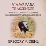 Viajar para Trascender (Travel as Transformation)