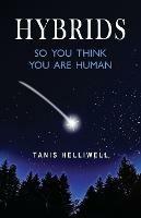 Hybrids: So you think you are human - Tanis Helliwell - cover
