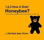 1,2,3 How U' Doin' Honeybee? A Quick Emotional First Aid Routine for Tired Parents Who Love Their Kids.