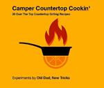 Camper Countertop Cookin' 30 Over The Top Countertop Grilling Recipes