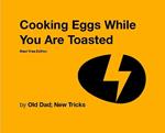 Cooking Eggs While You Are Toasted: Meat Free Edition