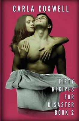 Fifty Recipes For Disaster: A New Adult Romance Series - Book 2 - Carla Coxwell - cover