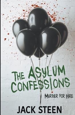 The Asylum Confessions: Murder for Hire - Jack Steen - cover