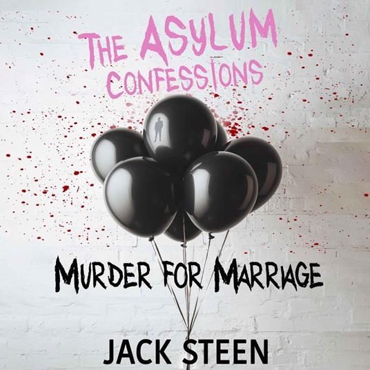 Asylum Confessions, The: Murder for Marriage