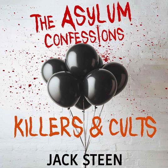 Asylum Confessions, The: Killers & Cults