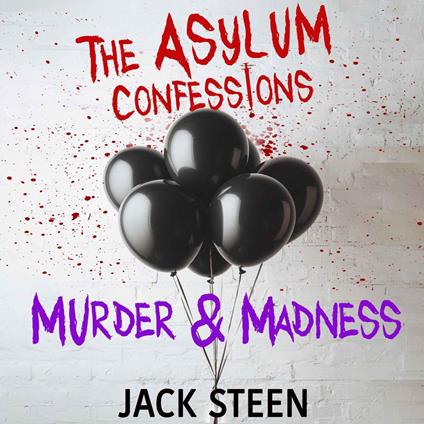 Asylum Confessions, The: Murder & Madness