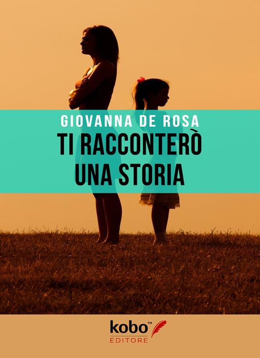 Ti racconterò una storia - Giovanna De Rosa - ebook