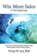 Win More Sales in the Digital Age (Softcover): Learn how to attract quality customers and achieve great results within 30 days