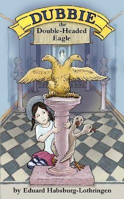 Dubbie: The Double-Headed Eagle - Eduard Habsburg-Lothringen - cover
