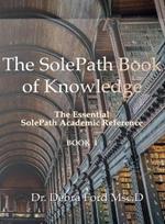 The SolePath Book of Knowledge: The Essential SolePath Academic Reference