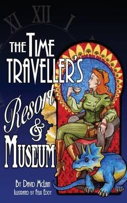 The Time Traveller's Resort and Museum - David McLain - cover