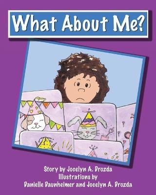 What About Me? - Jocelyn a Drozda,Danielle Daunheimer - cover