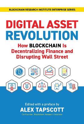 Digital Asset Revolution: How Blockchain Is Decentralizing Finance and Disrupting Wall Street - cover