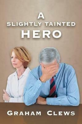 A Slightly Tainted Hero - Graham Clews - cover
