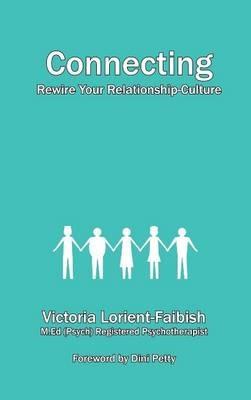Connecting: Rewire Your Relationship-Culture - Victoria Lorient-Faibish - cover