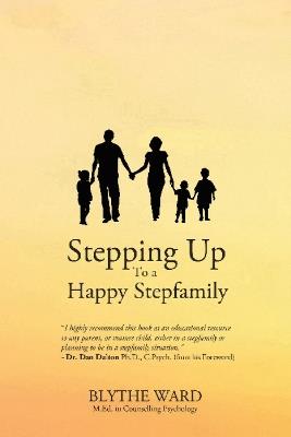Stepping Up to a Happy Stepfamily - Blythe Ward - cover
