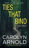 Ties That Bind: A Gripping Crime Thriller and Police Procedural - Carolyn Arnold - cover