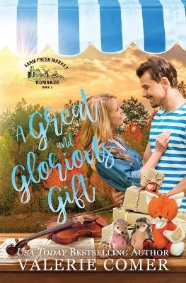 A Great and Glorious Gift: a small-town Christian romance - Valerie Comer - cover