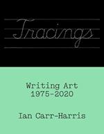Tracings: Writing Art, 1975–2020