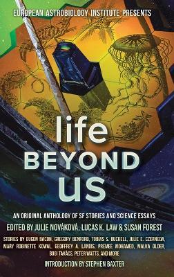 Life Beyond Us: An Original Anthology of SF Stories and Science Essays - Mary Robinette Kowal - cover