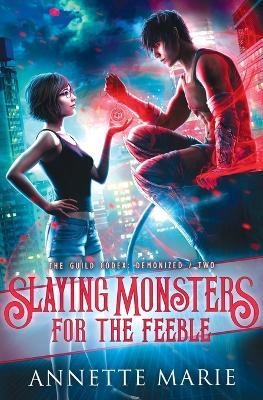 Slaying Monsters for the Feeble - Annette Marie - cover