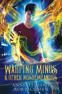 Warping Minds & Other Misdemeanors - Annette Marie,Rob Jacobsen - cover