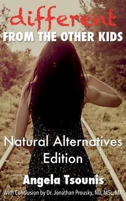 Different From the Other Kids - Natural Alternatives Edition - Angela Tsounis - cover